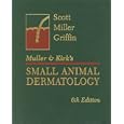 Muller and Kirk's Small Animal Dermatology (Muller And Kirk's Small Animal Dermatology) by Danny W. Scott, William H. Miller, and Craig E. Griffin