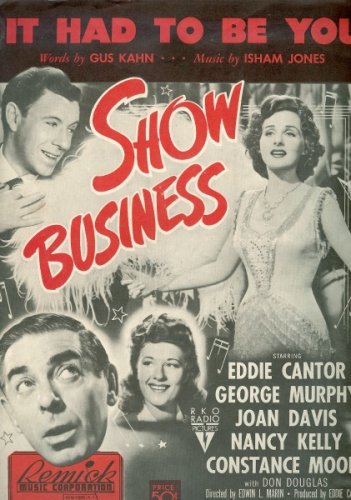 It Had to Be You - From Hit Movie Show Business (Cover: Eddie Cantor, George Murphy, Joan Davis, Nancy Kelly)