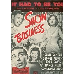 It Had to Be You - From Hit Movie Show Business (Cover: Eddie Cantor, George Murphy, Joan Davis, Nancy Kelly)