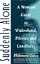 Suddenly Alone: A Woman's Guide to Widowhood, Divorce and Loneliness