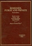 Remedies: Public And Private 4th Edition (American Casebook Series)