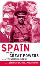 Spain and the Great Powers in the Twentieth Century (Routledge/Canada Blanch Studies on Contemporary Spain)