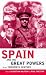 Spain and the Great Powers in the Twentieth Century (Routledge/Canada Blanch Studies on Contemporary Spain)