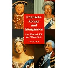Englische K�nige und K�niginnen. Von Heinrich VII. bis Elisabeth II