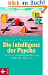 Die Intelligenz der Psyche: Wie wir i...