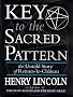Key To The Sacred Pattern: The Untold Story Of Rennes-le-Chateau