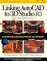 Linking AutoCAD to 3D Studio Release 3: For Architecture