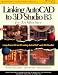 Linking AutoCAD to 3D Studio Release 3: For Archit...