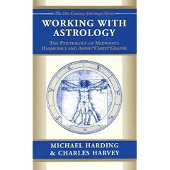 Working with Astrology: The Psychology of Midpoints, Harmonics and Astrocartography