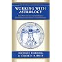 Working with Astrology: The Psychology of Midpoints, Harmonics and Astrocartography
