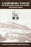 Californio Voices: The Oral Memoirs Of Jose Maria Amador And Lorenzo Asisara (Al Filo: Mexican American Studies)