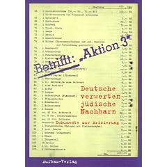 Betrifft: Aktion 3: Deutsche verwerten j�dische Nachbarn. Dokumente zur Arisierung