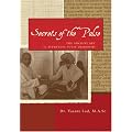 Secrets of the Pulse: The Ancient Art of Ayurvedic Pulse Diagnosis