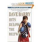 Dave Barry Hits Below the Beltway: A Vicious and Unprovoked Attack on... by Dave Barry