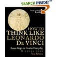 How to Think Like Leonardo Da Vinci: Seven Steps to Genius Everyday