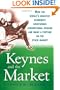 Keynes and the Market: How the World's Greatest Economist Overturned Conventional Wisdom and Made a Fortune on the Stock Market