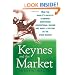 Keynes and the Market: How the World's Greatest Economist Overturned Conventional Wisdom and Made a Fortune on the Stock Market