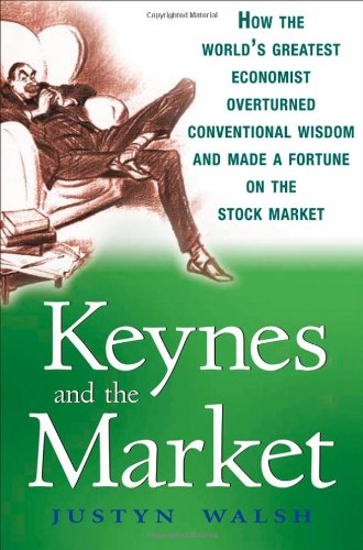 Keynes and the Market: How the World's Greatest 