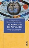 Produkt-Bild: Die Badewanne des Archimedes: Ber&uuml;hmte Legenden aus der Wissenschaft