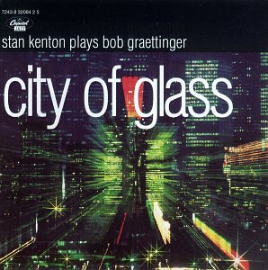 CD-Charts  Music : City of Glass: Stan Kenton Plays Bob Graettinger