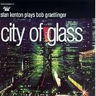 City of Glass: Stan Kenton Plays Bob Graettinger by  Stan Kenton 