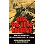 Kiss the Boys Goodbye: How the United States Betrayed its Own POWs in Vietnam