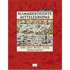 Klimageschichte Mitteleuropas. 1000 Jahre Wetter, Klima, Katastrophen