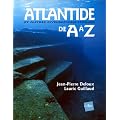 Atlantide et autres civilisations perdues de A � Z
