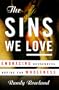 The Sins We Love: Embracing Brokeness, Hoping for Wholeness