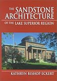 The Sandstone Architecture of the Lake Superior Region (Great Lakes Books)
