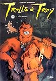 Trolls de Troy, tome4 : Le Feu occulte