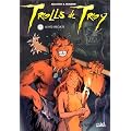 Trolls de Troy, tome4 : Le Feu occulte