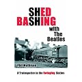 Shed Bashing with the Beatles: A Trainspotter in the Swinging Sixties
