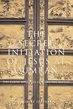 Cover of The Secret Initiation of Jesus at Qumran by Robert Feather 1842931962