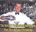 The Arts Of Professional Bartending, Part One: Product Knowledge <Consumer/Waitstaff Edition>