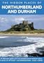 HIDDEN PLACES OF NORTHUMBERLAND AND DURHAM (Hidden Places of Northumberland & Durham)