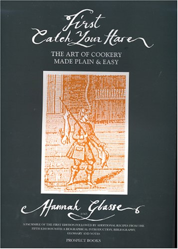 City Travel Guides Discounted  Books : First Catch Your Hare...: The Art of Cookery Made Plain and Easy (1747) (First Catch Your Hare)