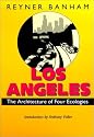 Los Angeles: The Architecture of Four Ecologies