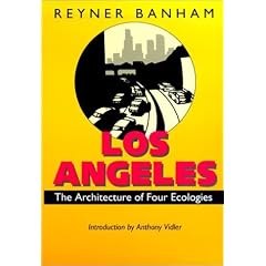 Los Angeles: The Architecture of Four Ecologies