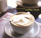 Books : New Complete Coffee Book: A Gourmet Guide to Buying, Brewing, and Cooking