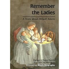 Remember the Ladies: A Story About Abigail Adams (Creative Minds Biography)