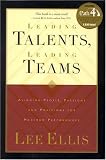 Leading Talents Leading Teams: Aligning People, Passions and Positions for Maximum Performance