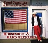 Trent Summar & the New Row Mob - Horseshoes & Hand Grenades