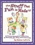 The Stuff That Fun Is Made Of: A Comprehensive Collection of Recipes for Play & Learning