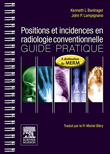 Positions et incidences en radiologie conventionnelle: Guide pratique (French Edition), by Kenneth L. Bontrager, John P. Lampignano, Miche