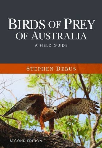Birds of Prey of Australia: A Field Guide, by Stephen Debus