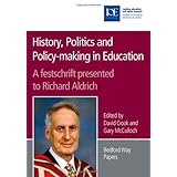 history politics and policy making in education a festschrift presented to richard aldrich bedford way papers