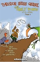 Theodor Seuss Geisel: The Early Works Of Dr. Seuss Volume 2: Dr. Seuss Will Continue To Influence A