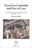 Travels in Cambodia and Part of Laos: Mekong Exploration Commission Report 1866-1868: Vol 1