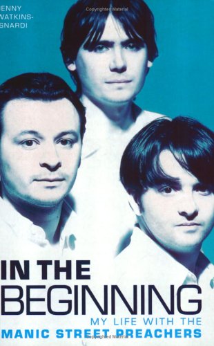 In the Beginning: My Life With The Manic Street Preachers